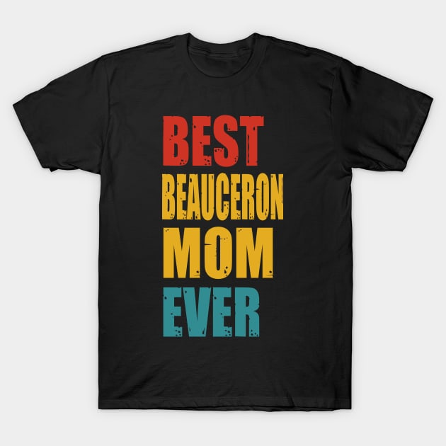 Vintage Best Beauceron Mom Ever T-shirt T-Shirt by suttonouz9